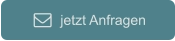 jetzt Anfragen 